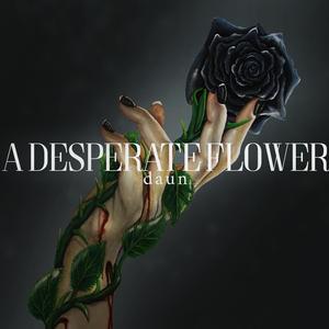 A Desperate Flower