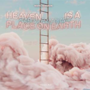 Heaven Is A Place On Earth