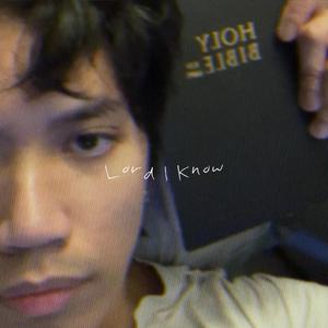 LORD I KNOW