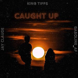 Caught Up (feat. Gasoline_AF)