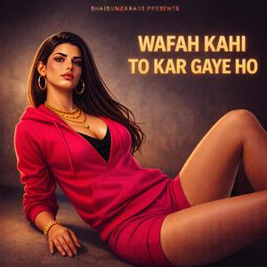 WAFAH KAHI TO KAR GAYE HO
