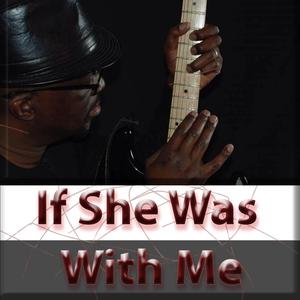 If She Was With Me