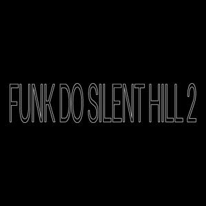 FUNK DO SILENT HILL 2