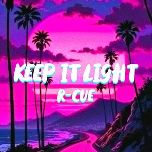 KEEP IT LIGHT