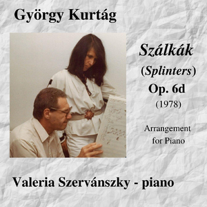 György Kurtág: Szalkak (Splinters) for Piano, Op. 6d