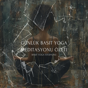 Günlük Basit Yoga Meditasyonu Özeti