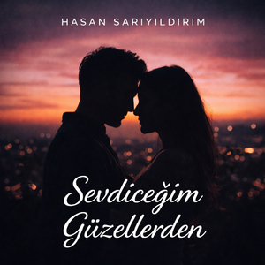 Sevdiceğim Güzellerden