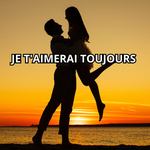 Je T'aimerai Toujours