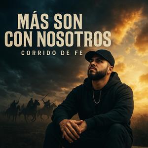 Más Son Con Nosotros – Corrido de Fe