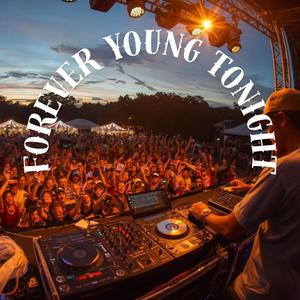 FOREVER YOUNG TONIGHT