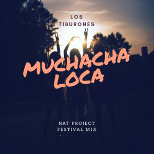 Muchacha Loca (NAT PROJECT Festival Mix)