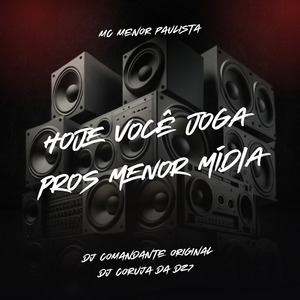 Hoje Você Joga Pros Menor Midia