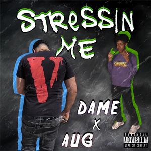 Stressin' Me (feat. Yung Dame)