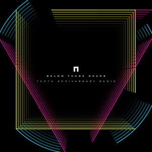 Below These Scars (Tenth Anniversary Remix)