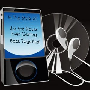 We Are Never Ever Getting Back Together