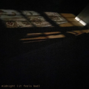 midnight (it feels bad)