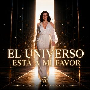EL UNIVERSO ESTA A MI FAVOR | Música poderosa de Manifestación y Atracción