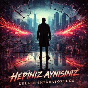 Hepiniz Aynısınız