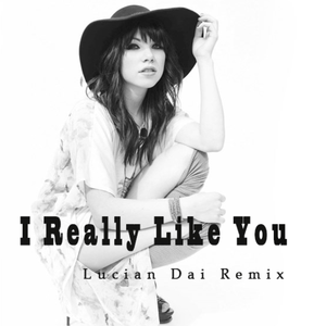 -I Really Like You（Carly Rae Jepsen/戴溶萱(Lucian Dai) Remix）