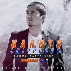 Toumeidatta Sekai (Naruto Shippuden) Op. 7 (Español)