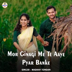 Mor Ginagi Me Te Aaye Pyar Banke