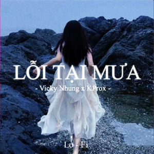 Lỗi Tại Mưa Lofi (ft Vicky Nhung)