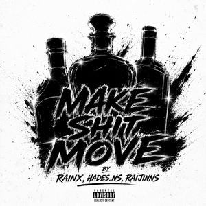 MakeShitMove (feat. Hades.NS & Raijinns)