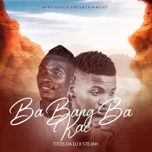 Ba Bang Ba Kae (feat. Stejah)