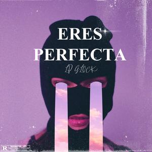 ERES PERFECTA