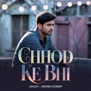 Chhod Ke Bhi