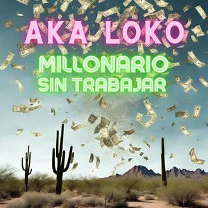 MILLONARIO SIN TRABAJAR