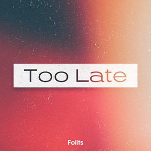 Too Late