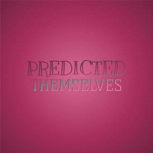 Predicted Themselves