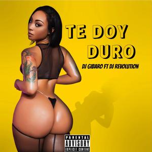 Te Doy Duro (feat. Dj Gibaro)