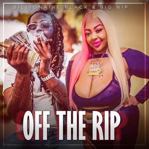OFF THE RIP (feat. Billionaire black)