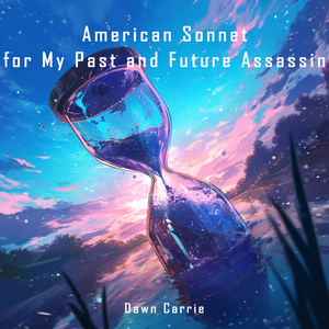 American Sonnet for My Past and Future Assassin