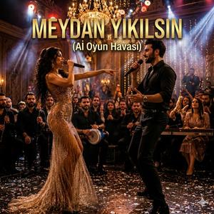 Meydan Yıkılsın(AI Oyun Havası)