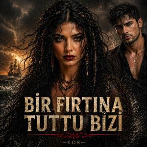 Bir Fırtına Tuttu Bizi - KOR Versiyon