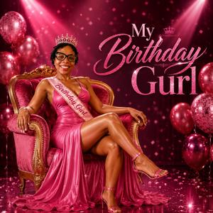 My Birthday Gurl