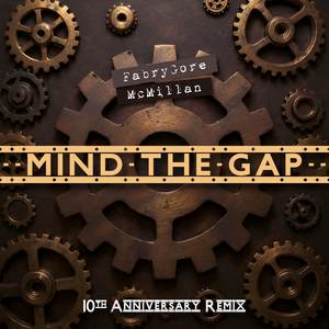 Mind the gap (10th Anniversary Remix)