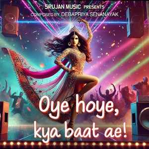 Oye hoye, kya baat ae!