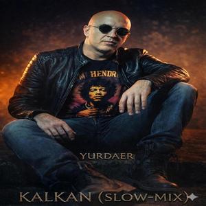 KALKAN (SLOW-MIX VERSİON)