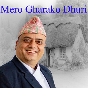 Mero Gharako Dhuri