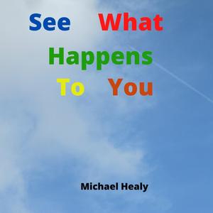 See What Happens To You