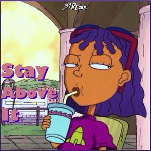 Stay Above It