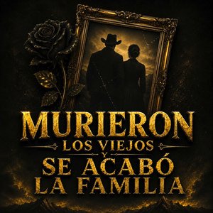 Murieron los viejos y Se Acabó la Familia