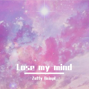 Lose my mind