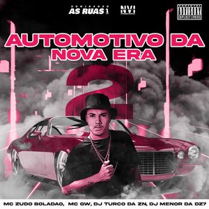 Automotivo da Nova Era 2 (feat. Mc Gw, DJ TURCO DA ZN & DJ Menor da Dz7)