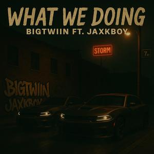 What We Doin? (feat. Big twinn)