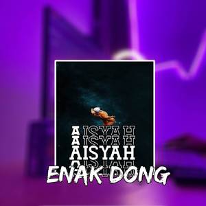 DJ AISYAH ENAK DONG OLD 2018 BY DJ SOPAN